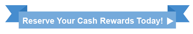 Click here to reserve your cash rewards!